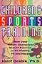 Children and Sports Training: How Your Future Champions Should Exercise to be Healthy, Fit, and Happy