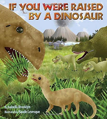 If You Were Raised by a Dinosaur by Brooklyn, Isabella (2013) Paperback