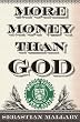 More Money Than God: Hedge Funds and the Making of a New Elite