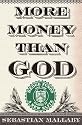 More Money Than God: Hedge Funds and the Making of a New Elite