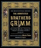 The Annotated Brothers Grimm (Expanded and Updated)