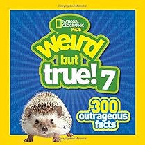 Weird but True 7: 300 Outrageous Facts Weird but True 7: 300 Outrageous Facts