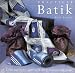 Practical Batik: A Contemporary Approach to a Traditional Craft