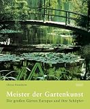 Produkt-Bild: Meister der Gartenkunst: Die gro&szlig;en G&auml;rten Europas und ihre Sch&ouml;pfer