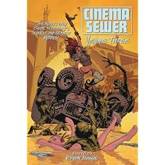 Cinema Sewer Volume Three: The Adults Only Guide to History's Sickest and Sexiest Movies!: 3