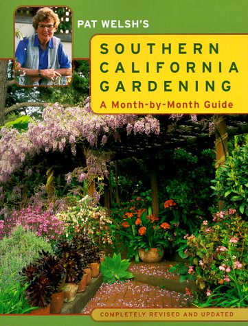Pat Welsh's Southern California Gardening: A Month-by-Month Guide
