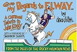 Give My Regards To Elway: A Cartoon Tribute To John Elway