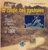 La Coupe des Pyr�n�es : Un rallye automobile � travers les Pyr�n�es en 1905