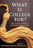 What is College For? The Public Purpose of Higher Education