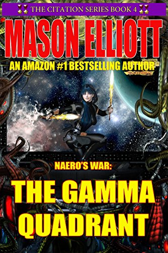 Naero's War: The Gamma Quadrant (The Citation Series Book 4)