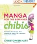 Manga for the Beginner Chibis: Everything You Need to Start Drawing the Super-Cute Characters of Japanese Comics
