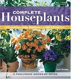 Complete Houseplants: Featuring over 200 Easy-Care Favorites