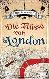 Aaronovitch, Ben: Die Fl�sse von London