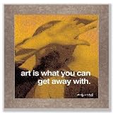 Andy Warhol - Quotes: Art is what you can get away with - Silver Frame 12.5