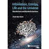 information entropy life and the universe what we know and what we do not know