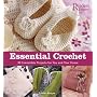 Essential Crochet: Create 30 Irresistible Projects with a Few Basic Stitches