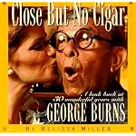 Close but No Cigar: 30 Wonderful Years With George Burns book cover