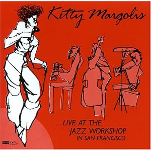 Live at the Jazz Workshop by Kitty Margolis (Audio CD - 2006)