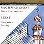 Rachmaninoff: Piano Concerto No. 3; Liszt: Hungarian Fantasy