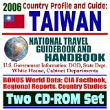 2006 Country Profile and Guide to Taiwan National Travel Guidebook and Handbook Chiang Kai-Shek, 1958 Taiwan Straits Crisis, Taiwan Relations Act, Earthquakes, Tourism (Two CD-ROM Set)