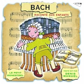 Bach Racont� Aux Enfants - Le Petit Menestrel