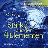 St&auml;rke aus den 4 Elementen - Badewannenmeditationen - Zora Gienger