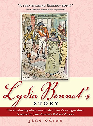 Lydia Bennet's Story: A Sequel to Pride and Prejudice