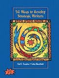 50 Ways to Develop Strategic Writers (50 Teaching Strategies Series)
