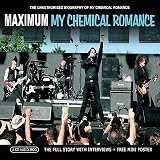 Maximum: The Unauthorised Biography of My Chemical Romance