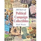200 Years of Political Campaign Collectibles by Mark Warda