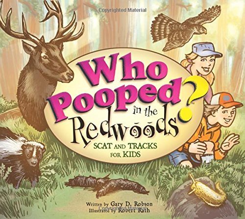 Who Pooped in the Redwoods? : Scat and Tracks for Kids (Who Pooped in the Park?)