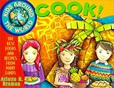 Kids Around the World Cook!: The Best Foods and Recipes from Many Lands