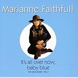Marianne Faithfull: It's All Over Now, Baby Blue