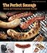 Perfect Sausage: Making and Preparing Homemade Sausage by Karsten 'Ted' Aschenbrandt