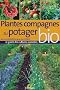 Plantes compagnes au potager bio : Le guide des cultures associ�es