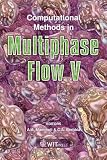 Computational Methods in Multiphase Flow V (WIT Transactions on the Engineering Sciences) (Wit Transactions on Engineering Sciences)
