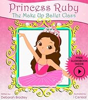 Princess Ruby: The Make-Up Ballet Class (Princess Ruby Children's Books)