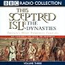 This Sceptred Isle: The Dynasties, Volume 3