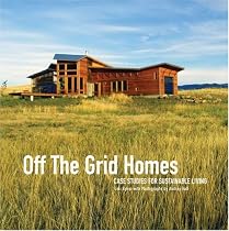 Off The Grid Homes: Case Studies for Sunstainable Living