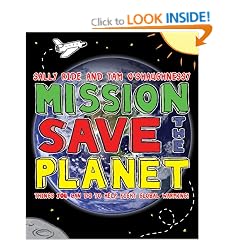 Mission: Save the Planet: Things You Can Do to Help Fight Global Warming!