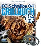Das FC Schalke 04 Grillbuch. Inkl. Brandeisen mit Schalke-Logo (Buch plus)