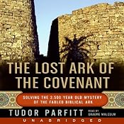 The Lost Ark of the Covenant: Solving the 2,500 Year Old Mystery of the Biblical Ark | [Tudor Parfitt]