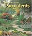 Designing with Succulents by Debra Lee Baldwin