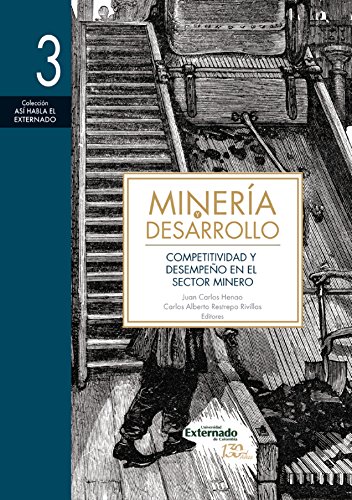 Minería y desarrollo. Tomo 3: Competitividad y desempeño en el sector minero (Spanish Edition)