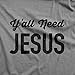 Y'all Need Jesus Women's Fashion Relaxed T-Shirt Tee Heather Grey