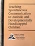 Teaching Spontaneous Communication to Autistic and Developmentally Handicapped Children