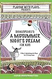 Shakespeare's A Midsummer Night's Dream for Kids: 3 melodramatic plays for 3 group sizes
