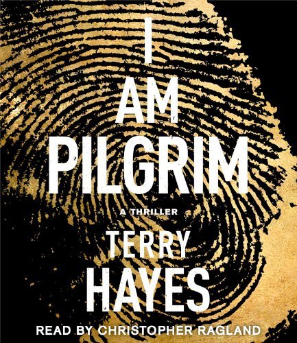 By Terry Hayes I Am Pilgrim: A Thriller (Unabridged) [Audio CD]