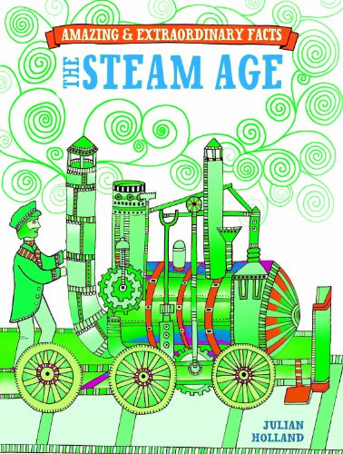 Amazing & Extraordinary Facts Steam Age