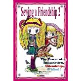 Sewing a Friendship 2: The Power of Imagination, Friendship and Mind!
